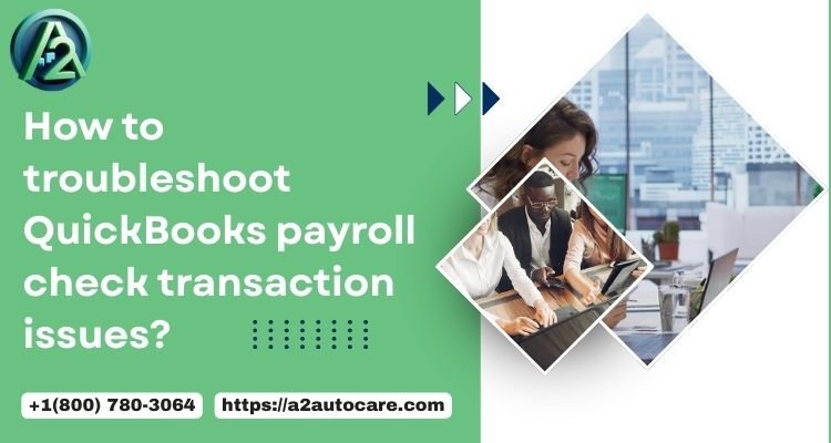 An Expert Guide to Resolving QuickBooks Payroll Check Transactions Not Matching